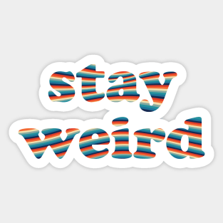 Stay Weird Sticker